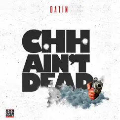 Chh Ain't Dead - Single by Datin album reviews, ratings, credits