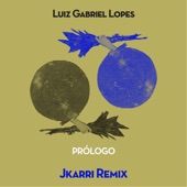 Luiz Gabriel Lopes, Jkarri - Prólogo - Jkarri Remix