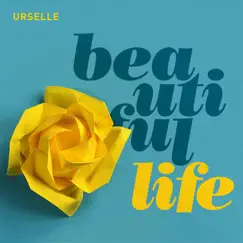 Beautiful Life by Urselle album reviews, ratings, credits