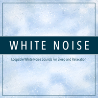 White Noise, White Noise Therapy & White Noise Meditation - White Noise: Loopable White Noise Sounds For Sleep and Relaxation artwork