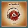 Me Miras