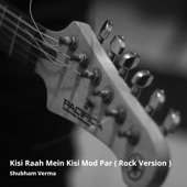 Kisi Raah Mein Kisi Mod Par (Rock Version) artwork