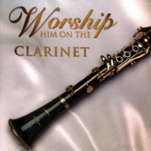 Worship Him on the Clarinet artwork