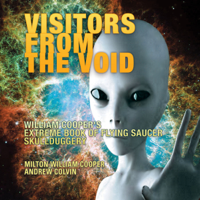 Milton William Cooper & Andrew Colvin - Visitors from the Void: William Cooper's Extreme Book of Flying Saucer Skullduggery (Unabridged) artwork
