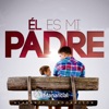 El Es Mi Padre