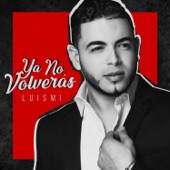 Luismi - Ya No Volverás