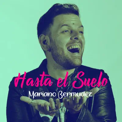 Hasta el Suelo - Single - Mariano Bermudez