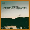 Positive Vibration - Single album lyrics, reviews, download