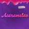 Acaramelao - Chiky Dee Jay lyrics
