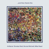 ...And then there's this (feat. Nicole Mitchell, Tomeka Reid & Mike Reed)