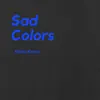 Sad Colors - Single album lyrics, reviews, download