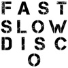 Fast Slow Disco - Single, 2018