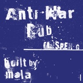 Anti War Dub (feat. Spen G) [Re - Master] artwork
