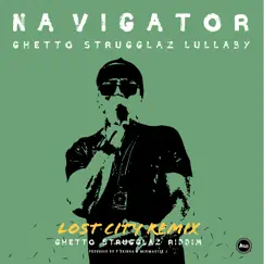 Ghetto Strugglaz Lullaby (Lost City Remix) - Single by Navigator & Lost City album reviews, ratings, credits
