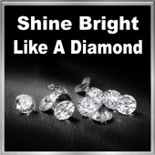 Shine Bright Like a Diamond artwork