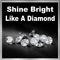 Shine Bright Like a Diamond artwork