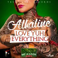 Love Yuh Everything - Single by Alkaline album reviews, ratings, credits