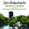 Zen Shakuhachi: Secrets Garden with Japanese Traditional Flute Music for Asian Meditation, Thai Massage & Spa - Japanese Zen Shakuhachi