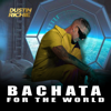 Bachata for the World - Dustin Richie