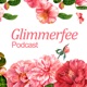Der Glimmerfee Podcast