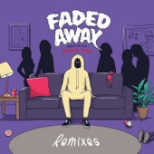 Faded Away (feat. Icona Pop) [Remixes] - EP artwork