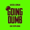 Going Dumb (Low Steppa Remix) - Single