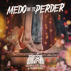 Medo De Te Perder - Single - Maria Cecília e Rodolfo Medo De Te Perder - Single - Maria Cecília e Rodolfo