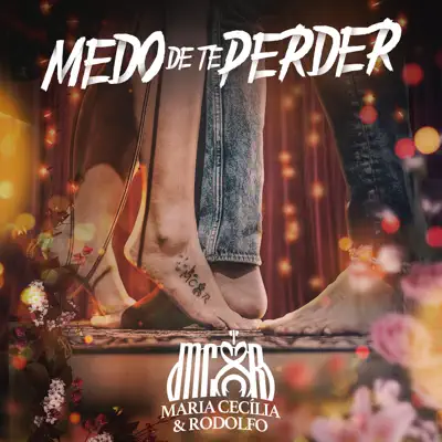 Medo De Te Perder - Single - Maria Cecília e Rodolfo