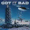 Got It Bad (feat. GOON DES GARCONS* & Landstrip Chip) - Single album lyrics, reviews, download