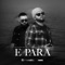 E Para (feat. Flori Mumajesi) artwork