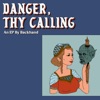 Danger, Thy Calling - EP