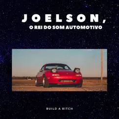 Build a Bitch - Single by JOELSON O REI DO SOM AUTOMOTIVO album reviews, ratings, credits