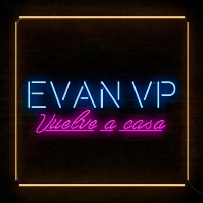 Vuelve a Casa - Single - Evan VP