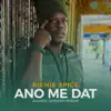 Ano Me Dat (Acoustic Extended Version) - Single album lyrics, reviews, download