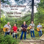 Tim Gautreaux - Slow Flow (feat. David Greely)