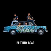 Brother Brad - Get Around