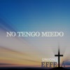 No Tengo Miedo (feat. Effetá) - Single