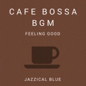 Cafe Bossa BGM - Feeling Good- artwork