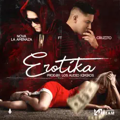 Erotika (feat. Cruzito) - Single - Nova La Amenaza Erotika (feat. Cruzito) - Single - Nova La Amenaza