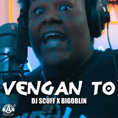 Vengan To - Single by Bigoblin & DJ Scuff album reviews, ratings, credits