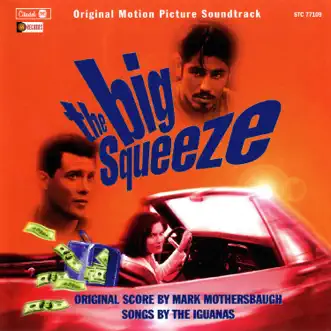 The Big Squeeze (Original Motion Picture Soundtrack) by Mark Mothersbaugh & The Iguanas album reviews, ratings, credits