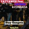 Stay Gangsta (feat. Kaponiac & Vondada) - Yattaweh & Big Yatta lyrics