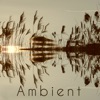 Ambient – Ambient Chill Background Music for Relaxation, Day Off, Study or Office Music
