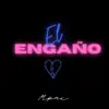 El Engaño - Single album lyrics, reviews, download