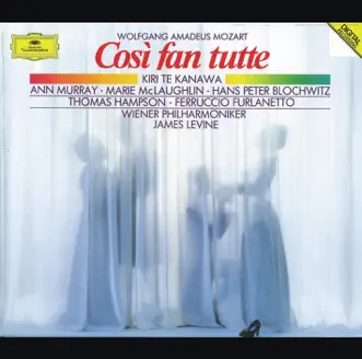 Mozart: Così Fan Tutte by Ann Murray, Dame Kiri Te Kanawa, Ferruccio Furlanetto, Hans Peter Blochwitz, James Levine, Marie McLaughlin, Thomas Hampson & Vienna Philharmonic album reviews, ratings, credits