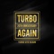 Again (feat. Yoo Jae Seok) - TURBO lyrics