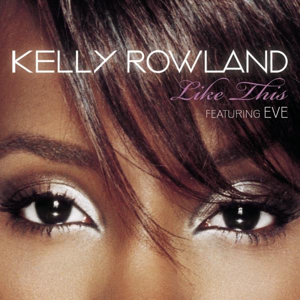 Kelly Rowland - Like This (Feat. Eve)