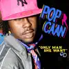 Only Man She Want - EP album lyrics, reviews, download