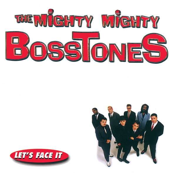Mighty Mighty Bosstones - Let's Face It