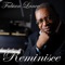 Reminisce (feat. Anthony B. Ingram) - Fabian Lance lyrics